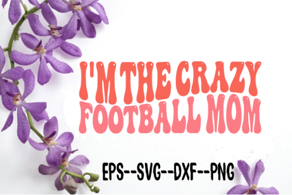 Crafts & Graphics: The Crazy Football Mom Wavy Svg