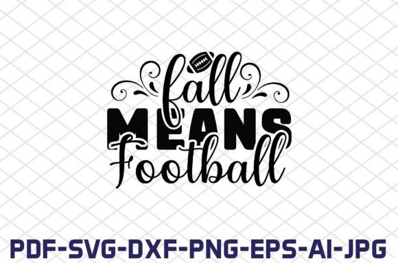 Fall Means Football SVG Cut Files for Graphics