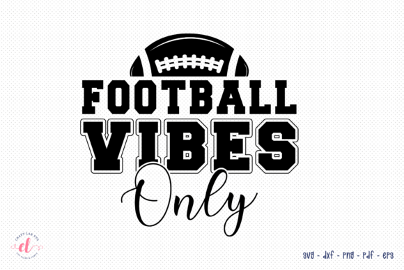 Football Vibes Only Football SVG Graphics & Crafts