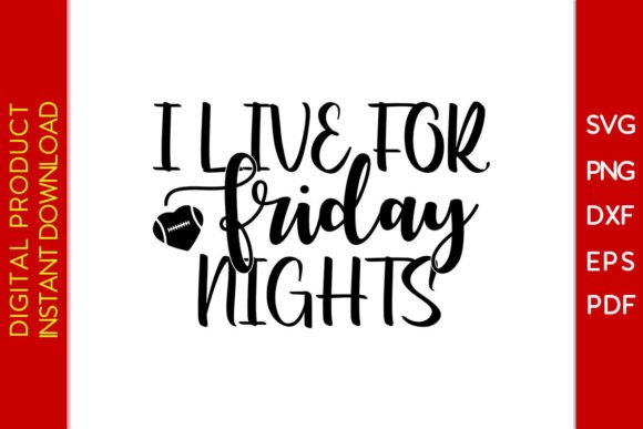 I Live for Friday Nights Football SVG Graphics