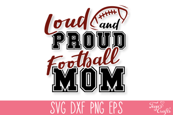 Loud and Proud Football Mom SVG Quote Graphics Review