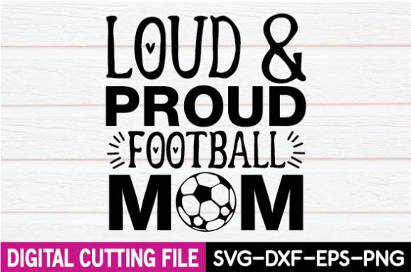 Loud Proud Football Mom SVG Graphics & Crafts Review